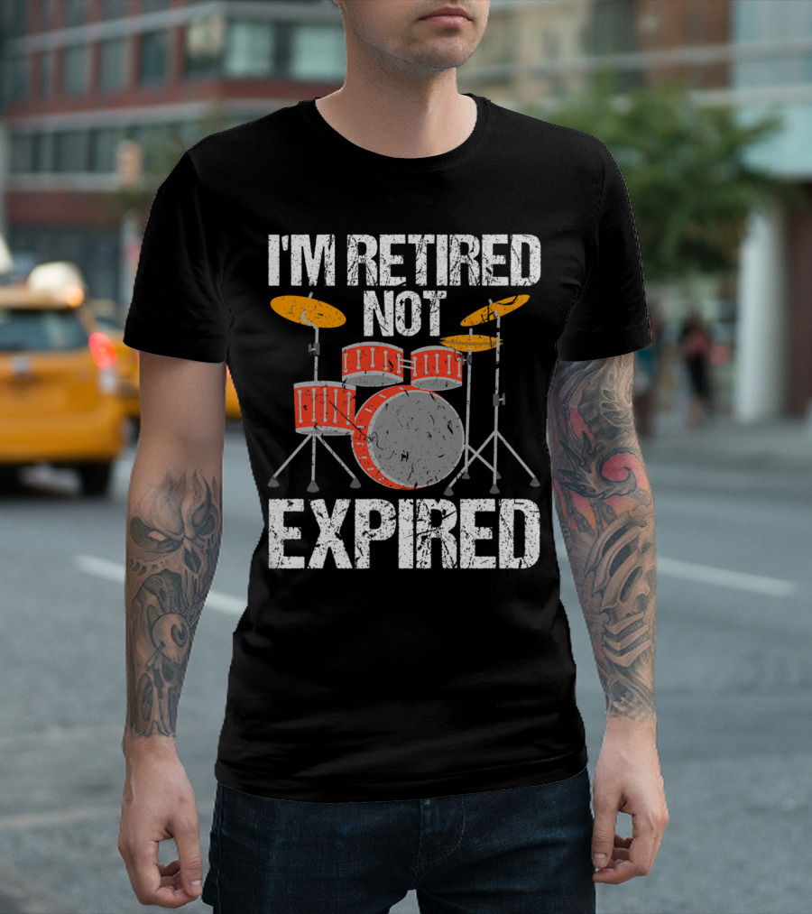 I'm Retired Not Expired Drummer Musician Drum Set T-Shirt