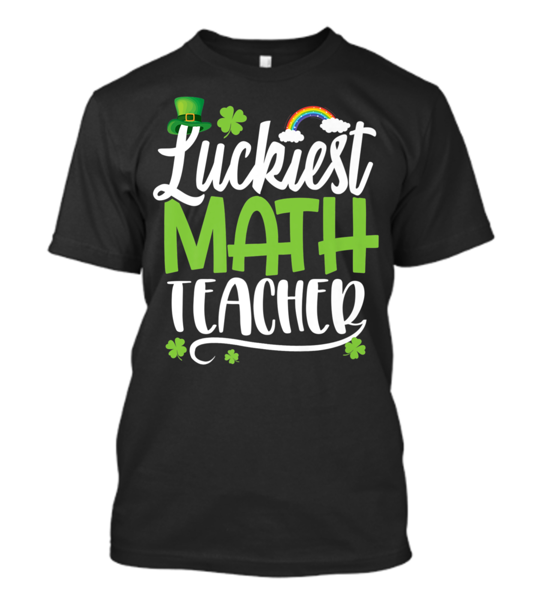 Luckiest Math Teacher With Shamrocks Rainbow And Leprechaun Hat T-Shirt