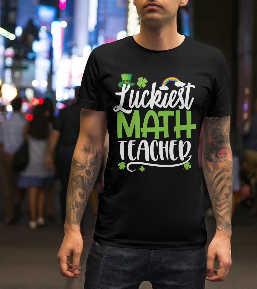 Luckiest Math Teacher With Shamrocks Rainbow And Leprechaun Hat T-Shirt