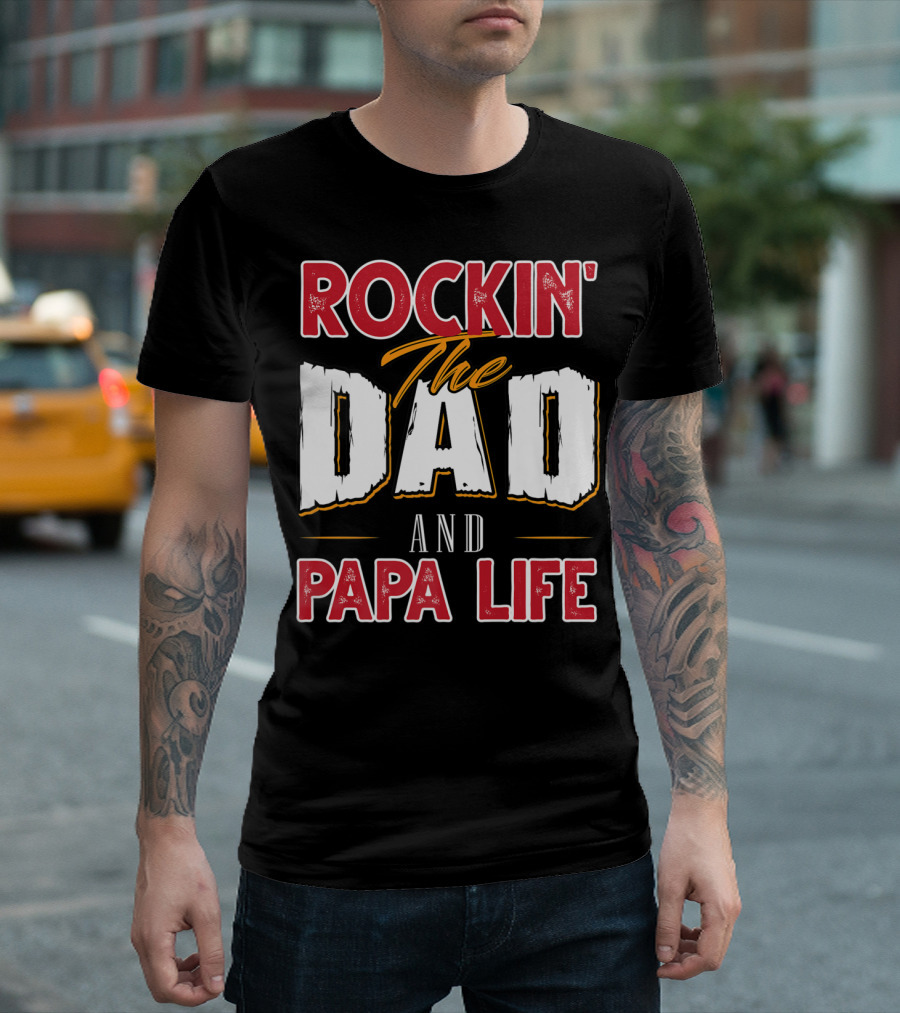 Rockin' The Dad and Papa Life Vibrant Text T-Shirt