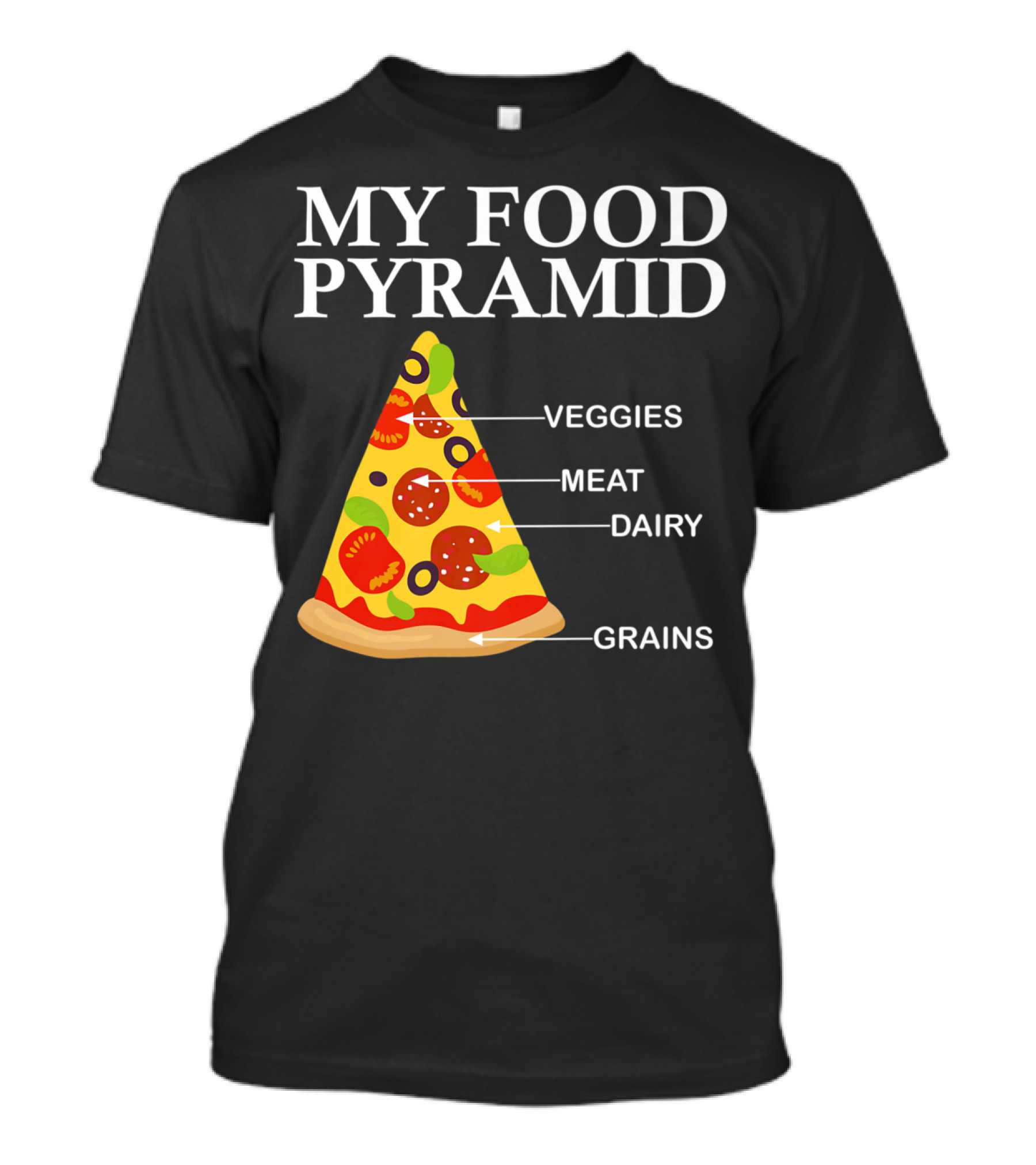 My Food Pyramid Pizza Slice Veggies Meat Dairy Grains T-Shirt