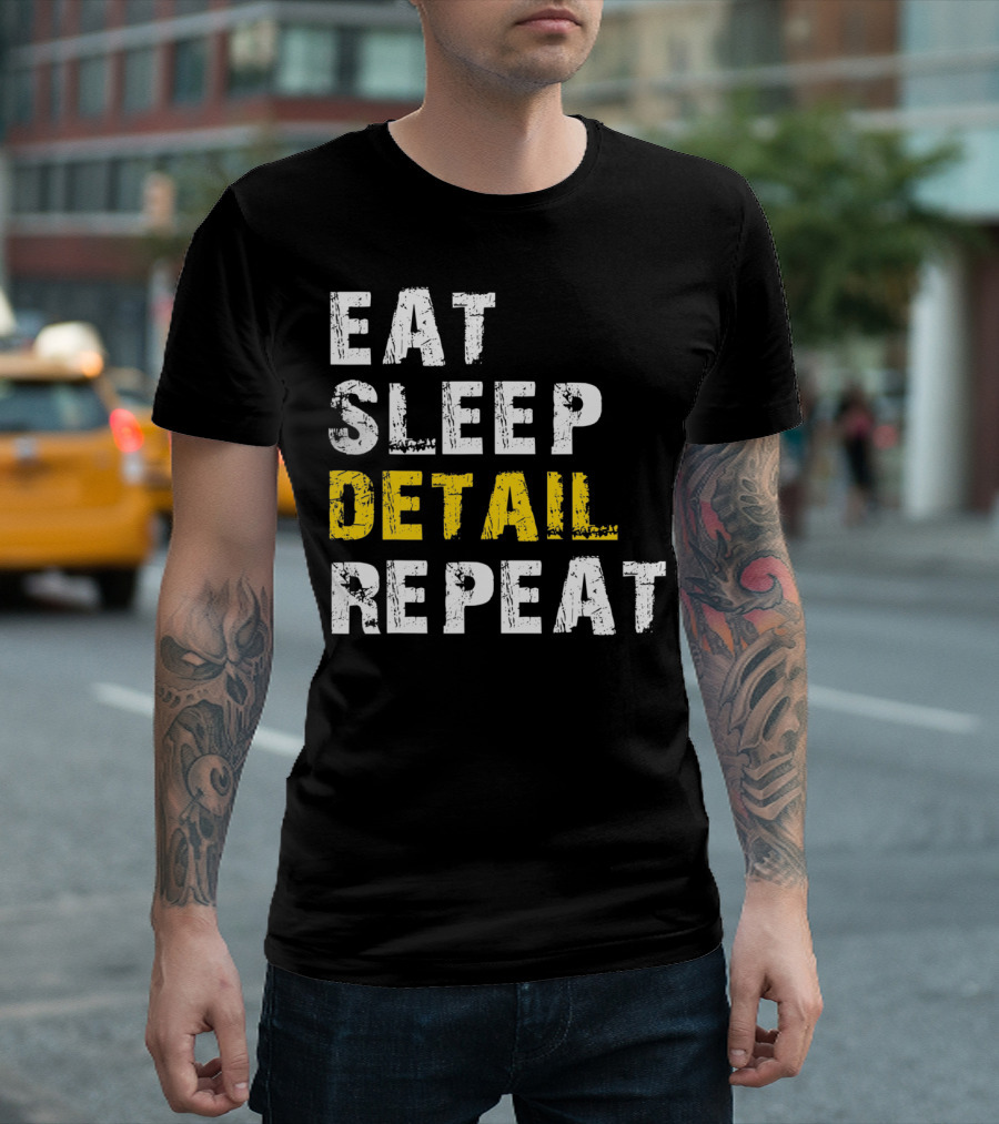 Eat Sleep Detail Repeat Detailer Auto De T-Shirt