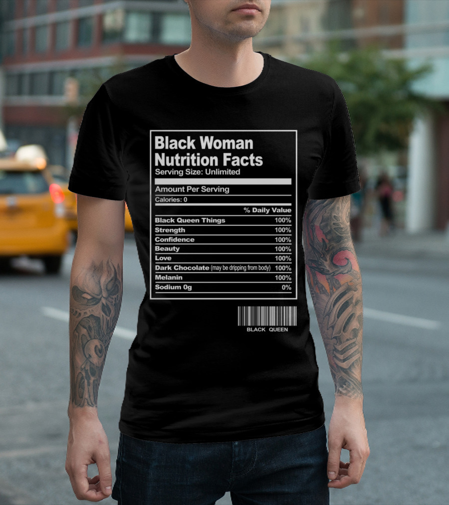 Black Woman Nutrition Facts Black Queen Strength Confidence Beauty Love Dark Chocolate Melanin T-Shirt