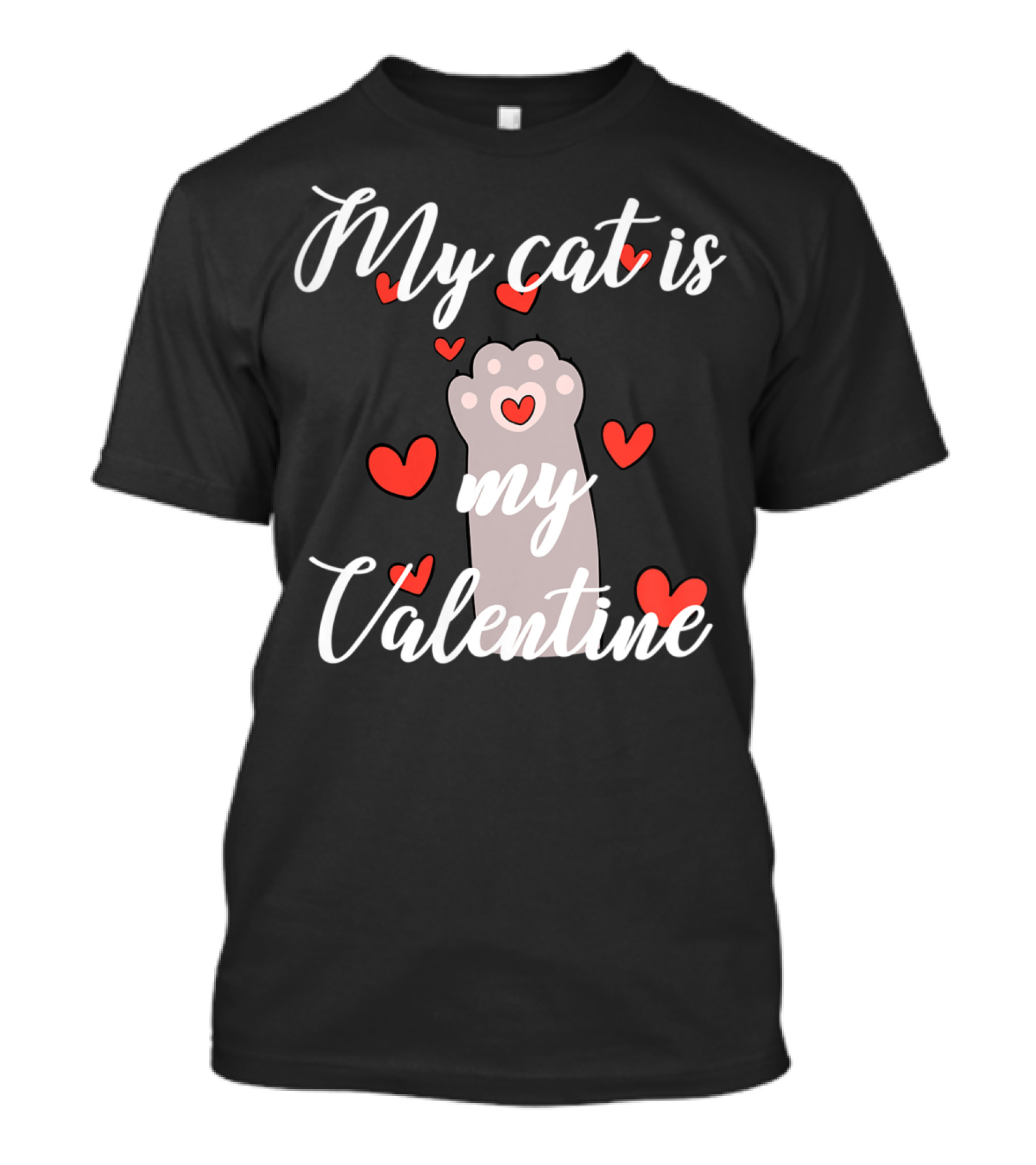 My Cat Is My Valentine Paw And Hearts T-Shirt