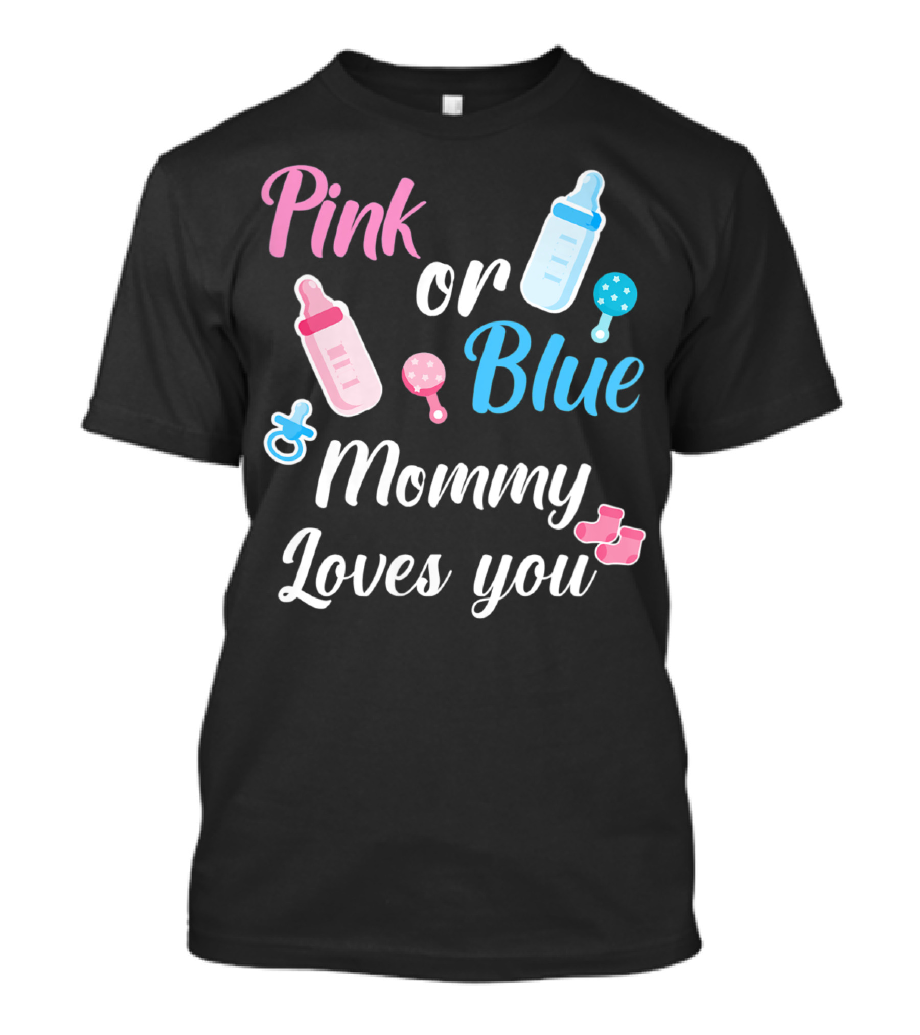 Pink Or Blue Mommy Loves You Baby Bottles Rattles Pacifier And Booties T-Shirt
