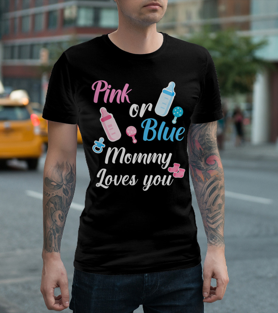 Pink Or Blue Mommy Loves You Baby Bottles Rattles Pacifier And Booties T-Shirt