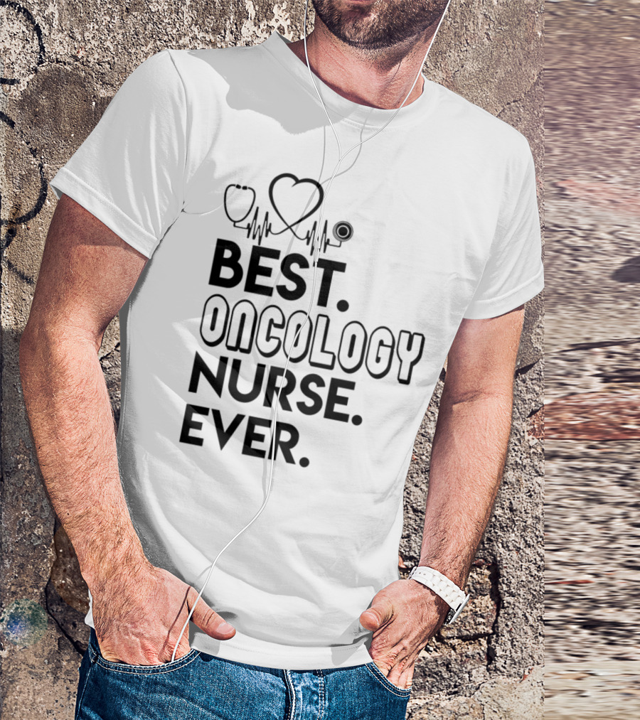 BEST ONCOLOGY NURSE EVER HEART STETHOSCOPE EKG LINE T-Shirt