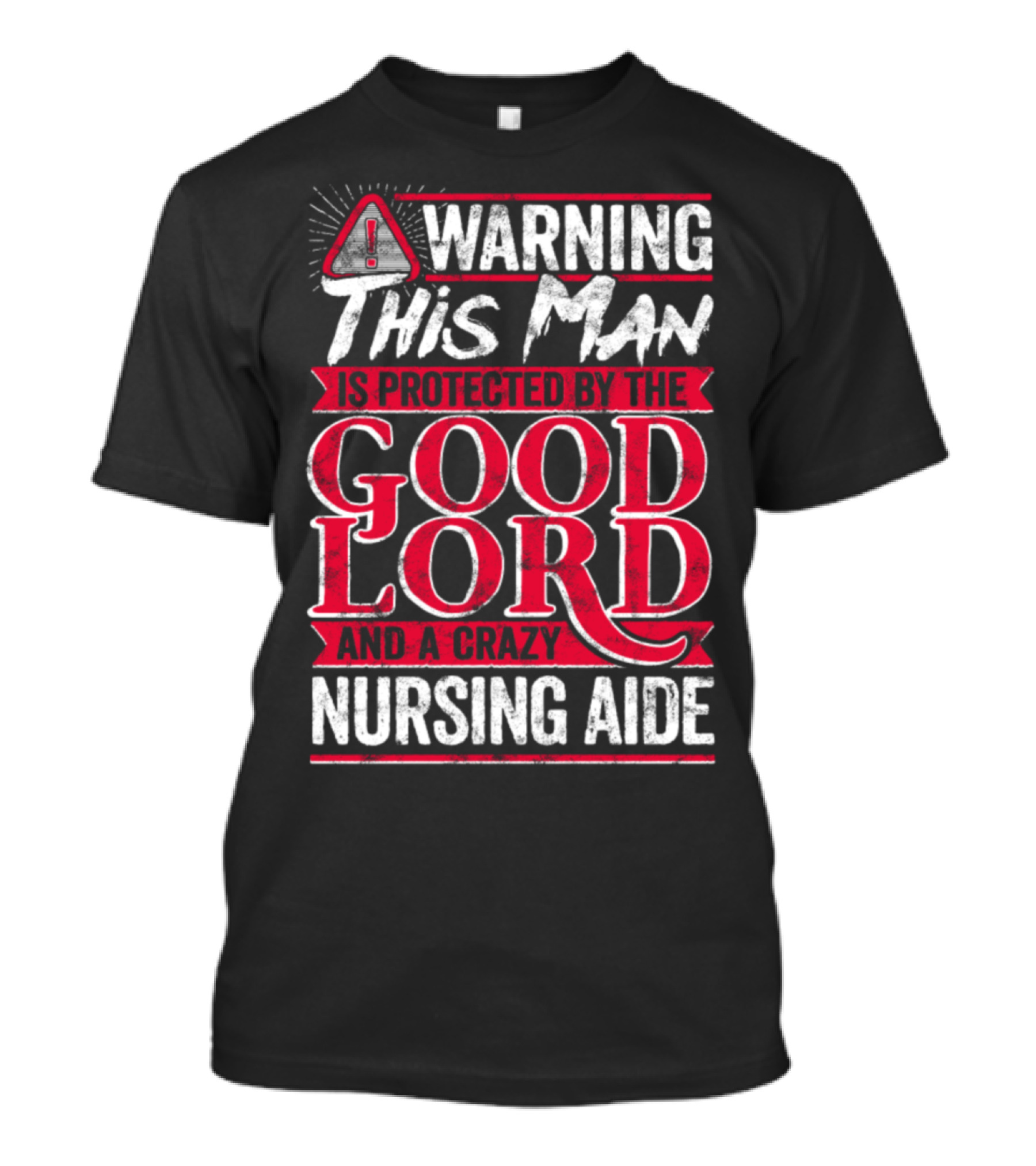 Warning This Man Is Protected By The Good Lord And A Crazy Nursing Aide T-Shirt