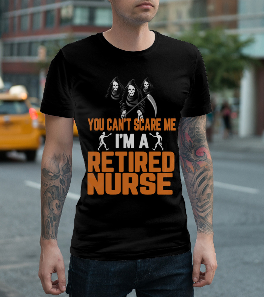Halloween You Can't Scare Me I'm a Retired Nurse T-Shirt