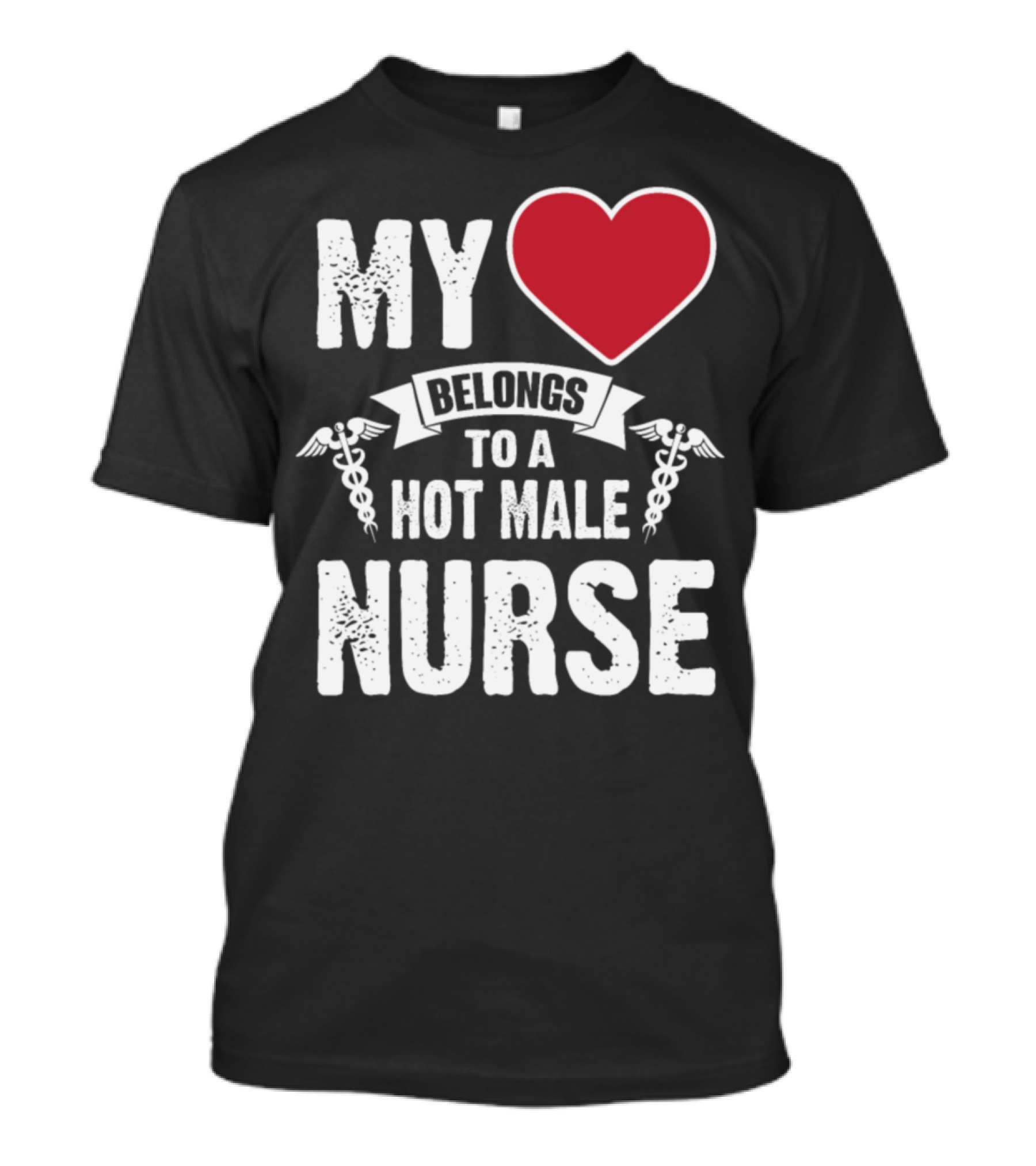 My Heart Belongs To A Hot Male Nurse T-Shirt