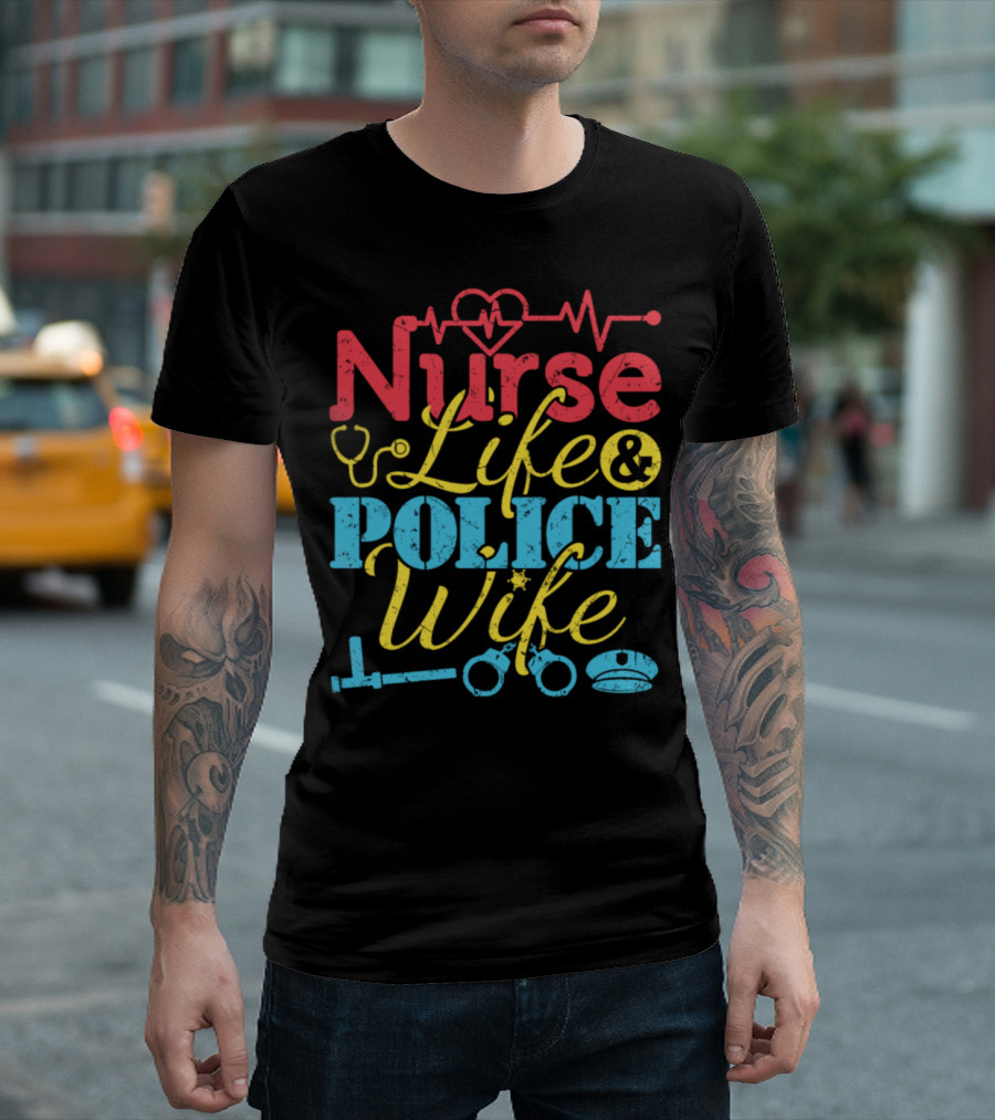 Nurse Life Police Wife Heartbeat Stethoscope Handcuffs Baton Cap T-Shirt
