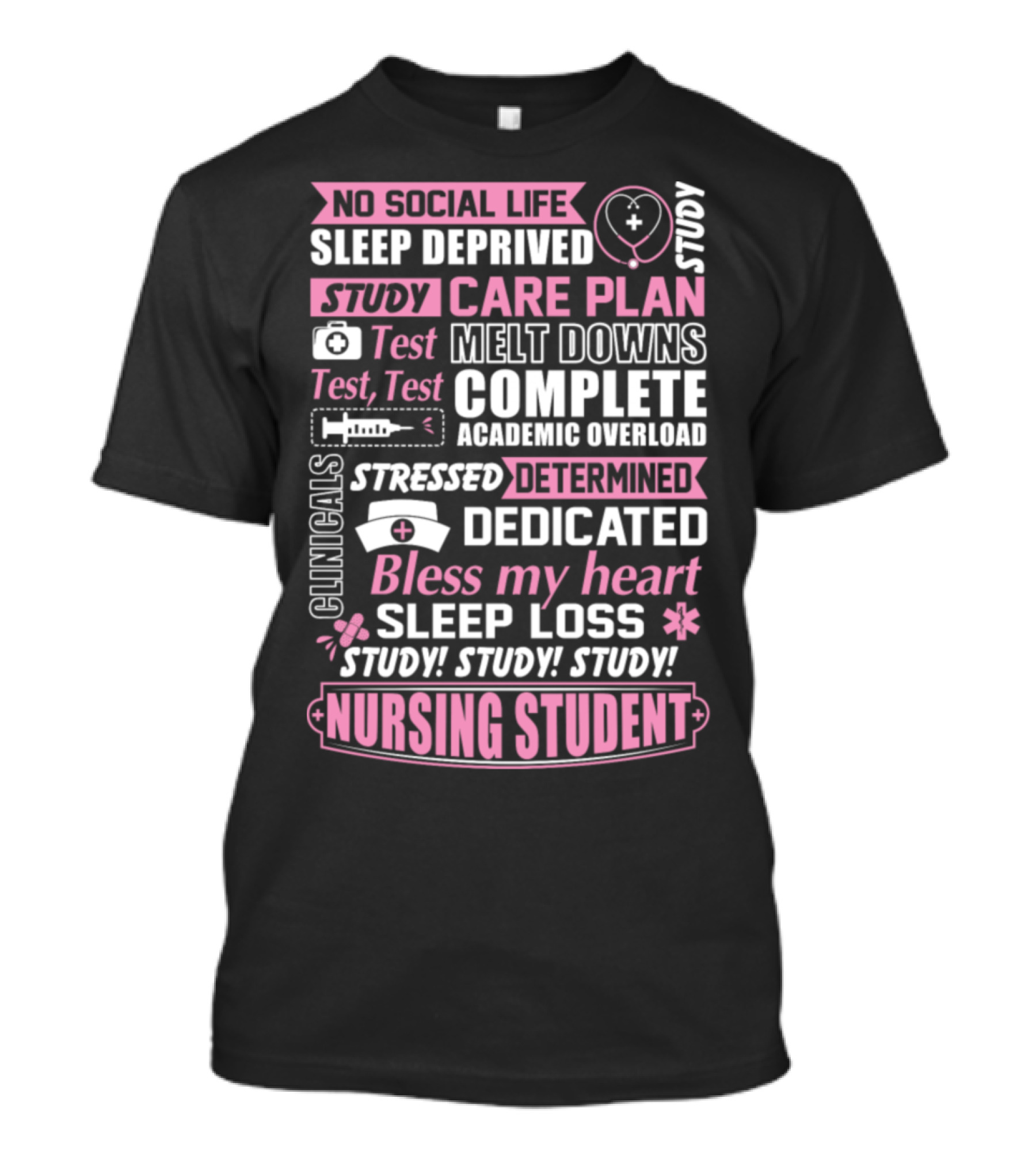 No Social Life Sleep Deprived Study Care Plan Test Clinicals Stressed Nursing Student T-Shirt
