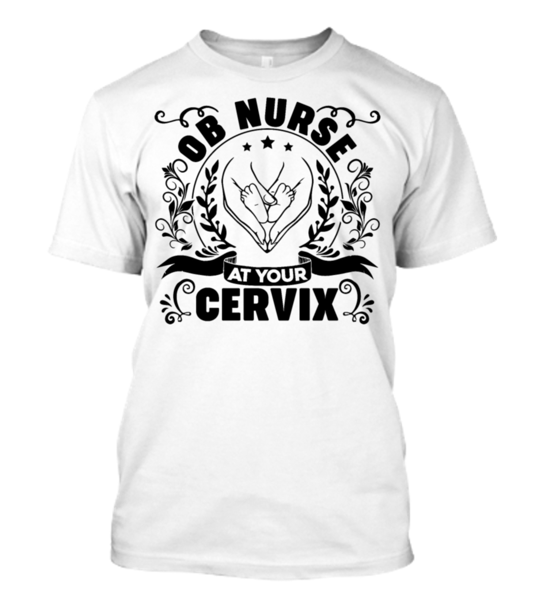 OB Nurse At Your Cervix Floral Emblem T-Shirt