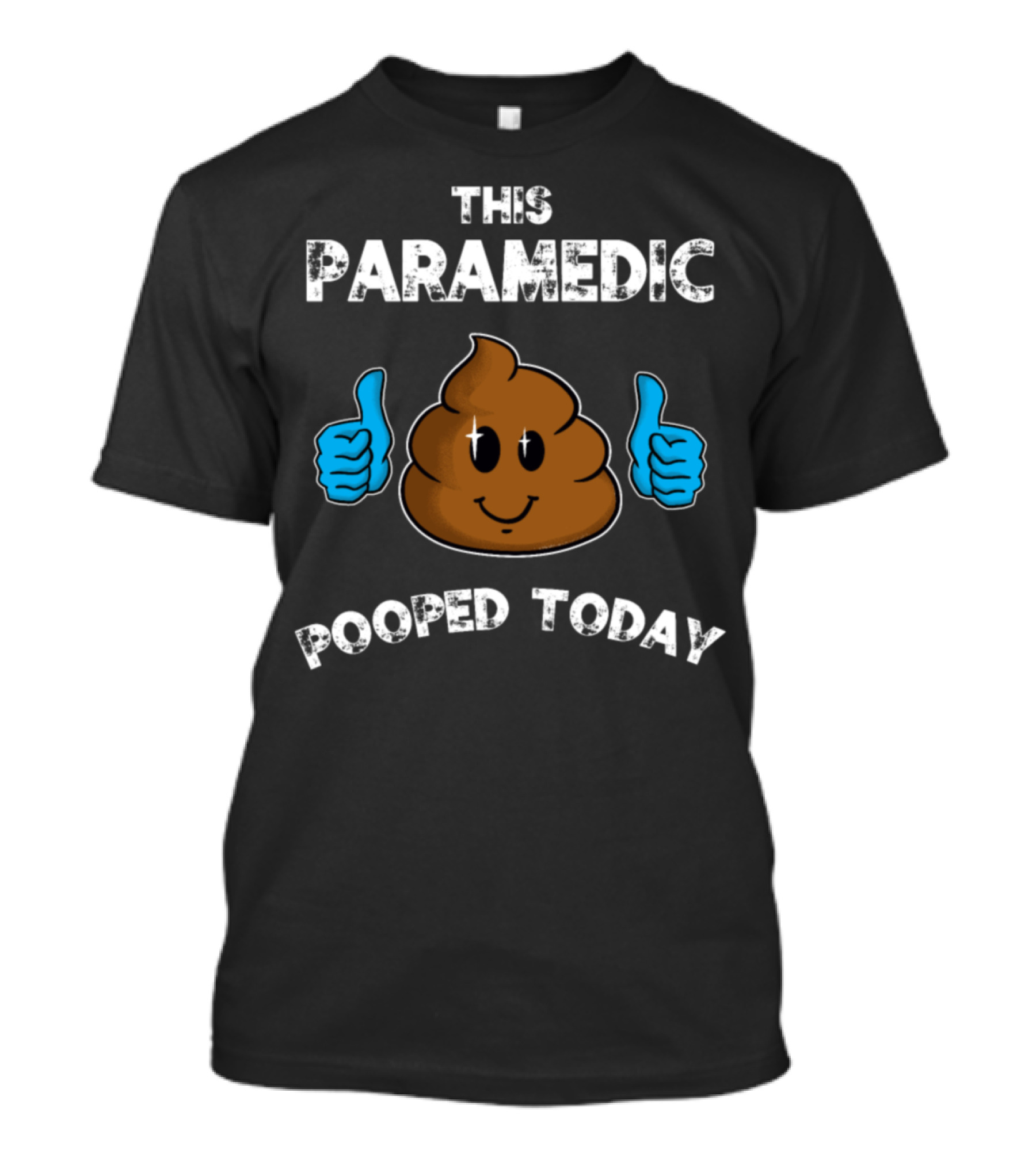 This Paramedic Pooped Today Thumbs Up Poo Emoji T-Shirt