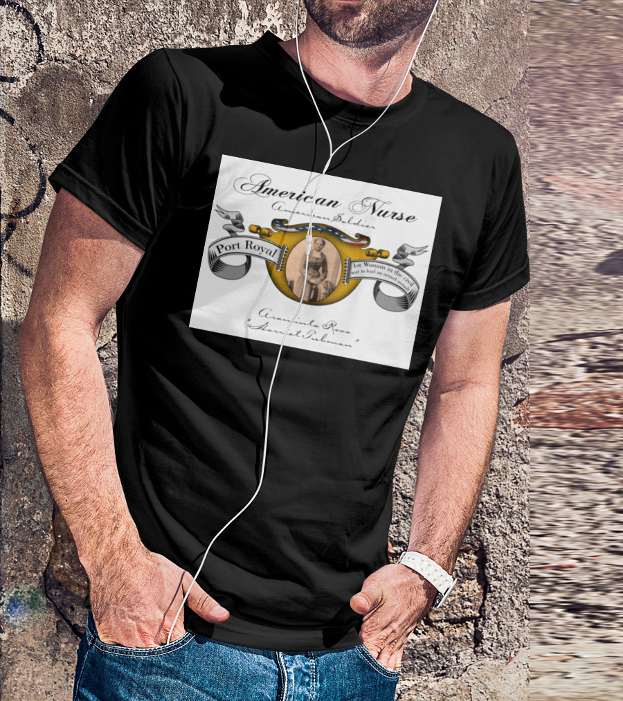 American Nurse American Soldier Port Royal Woman In The Civil War Araminta Ross Harriet Tubman T-Shirt