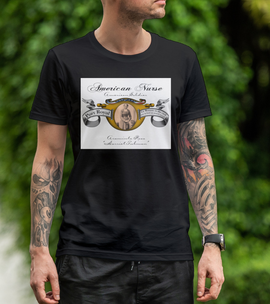 American Nurse American Soldier Port Royal Woman In The Civil War Araminta Ross Harriet Tubman T-Shirt