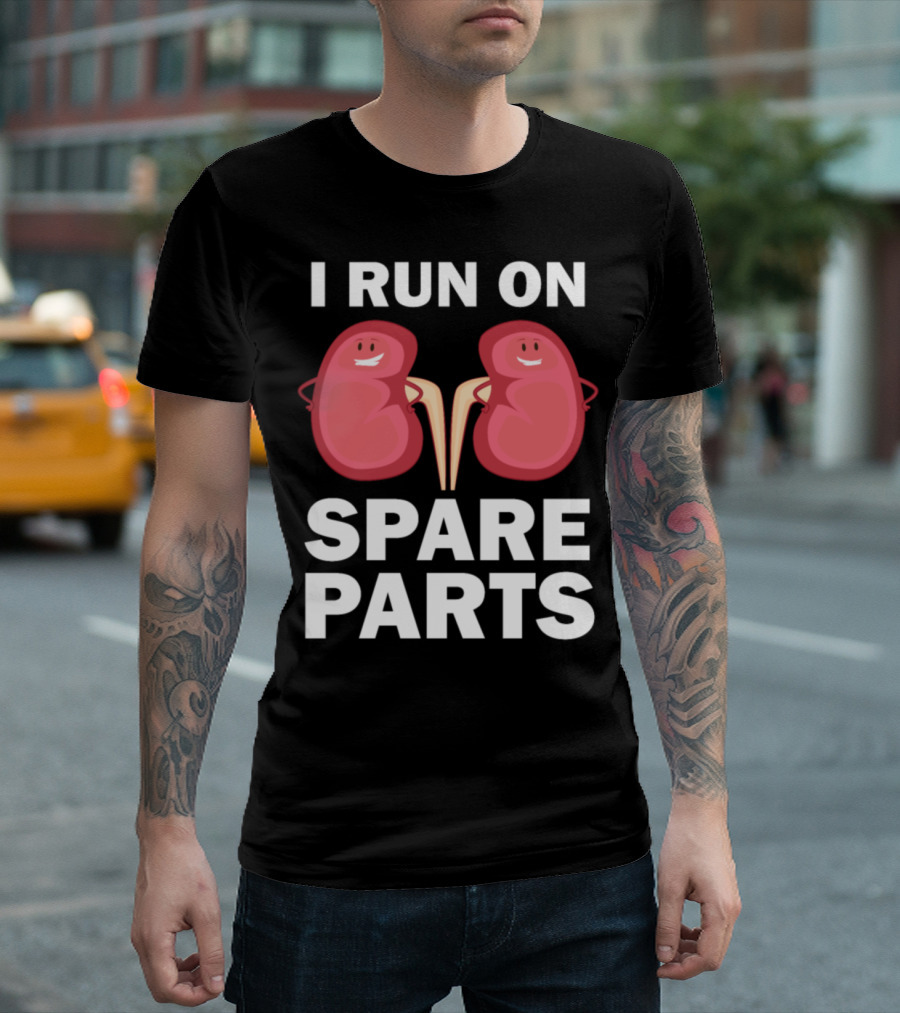 I Run On Spare Parts Funny Kidney Donors T-Shirt