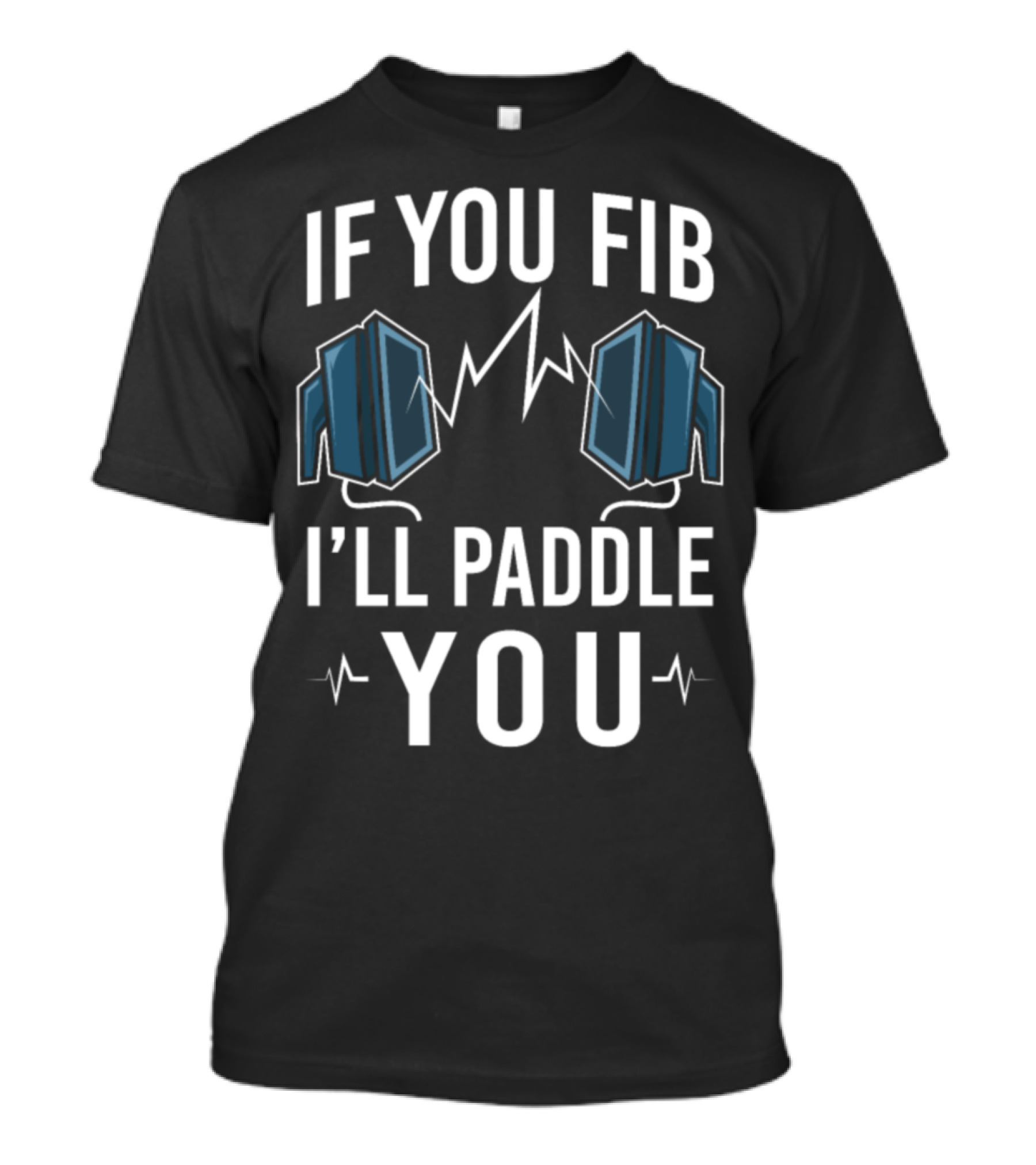 If You Fib I'll Paddle You EMT Paramedic With Defibrillator T-Shirt