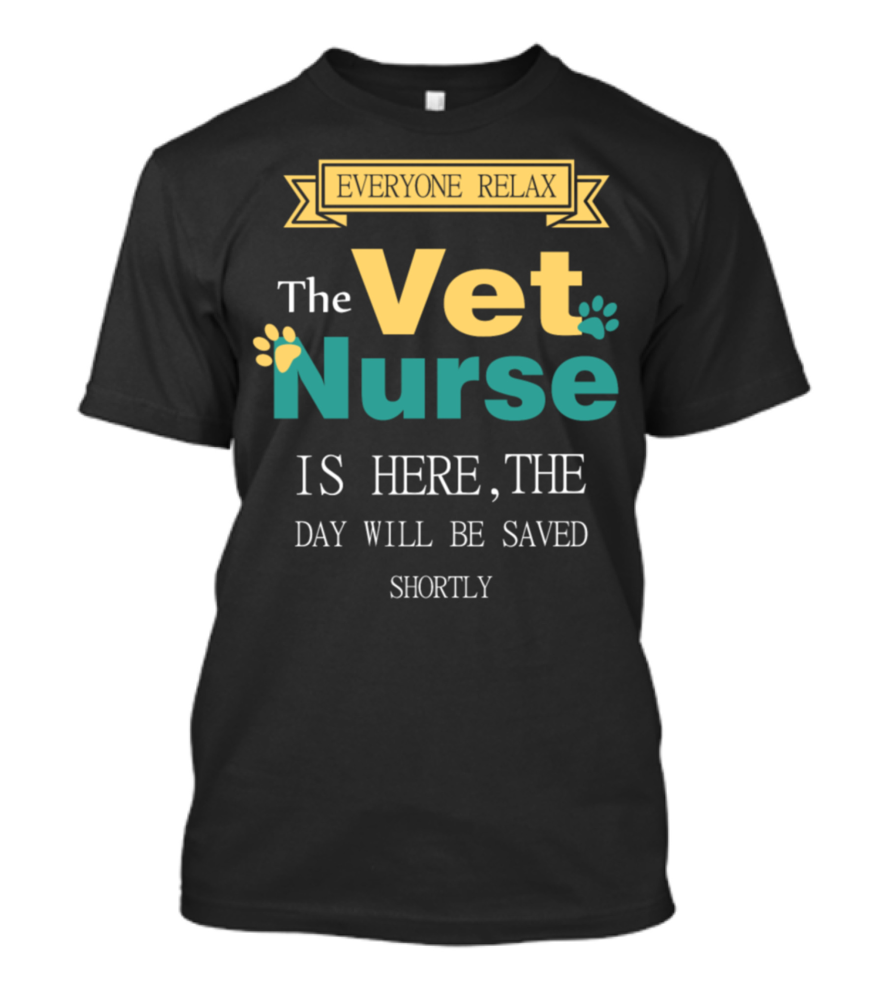 Everyone Relax The Vet Nurse Is Here The Day Will Be Saved Shortly T-Shirt