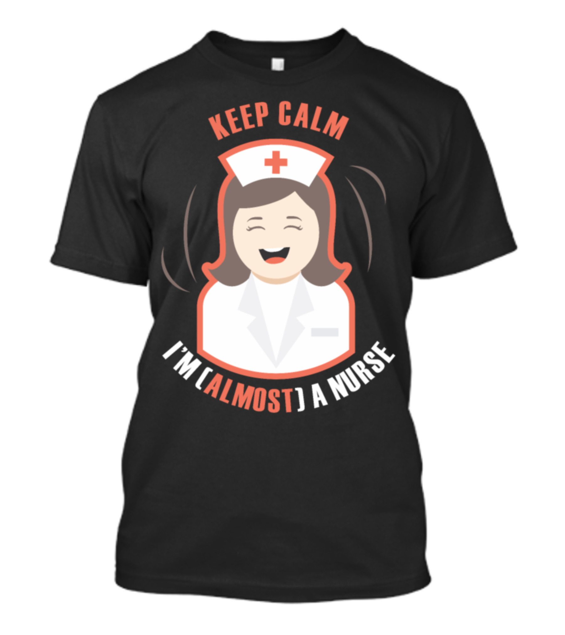 Keep Calm I'm [Almost] A Nurse Happy Nurse T-Shirt