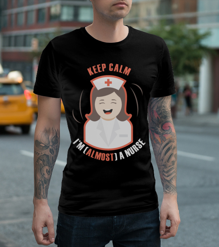 Keep Calm I'm [Almost] A Nurse Happy Nurse T-Shirt