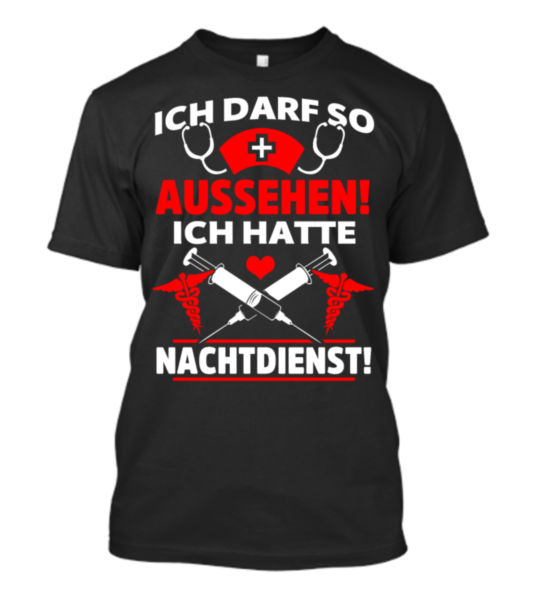ICH DARF SO AUSSEHEN ICH HATTE NACHTDIENST Medical Humor Night Shift Nurse T-Shirt