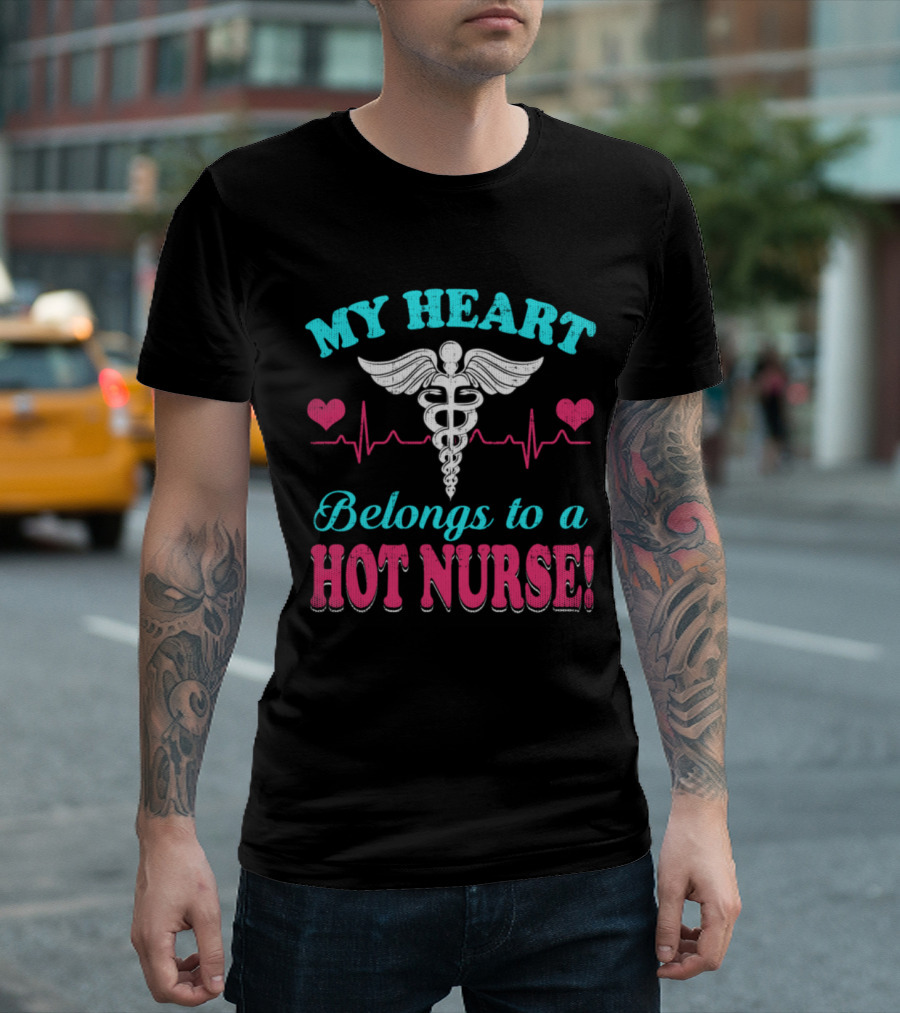 My Heart Belongs To A Hot Nurse Caduceus Hearts EKG T-Shirt