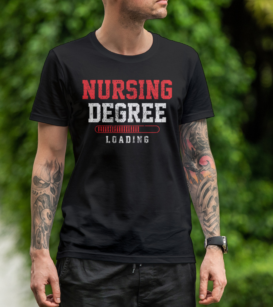 Nursing Degree Loading Nurse Student T-Shirt