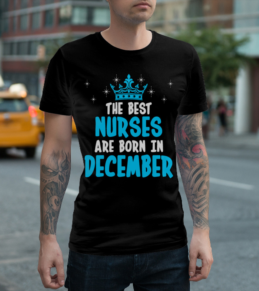 The Best Nurses Are Born In December Blue Crown and Stars T-Shirt