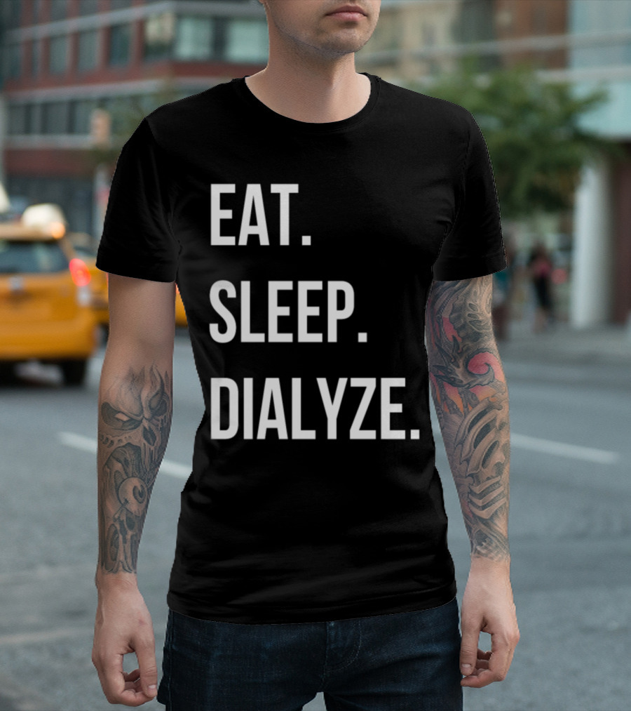 Eat Sleep Dialyze Dialysis Nurse T-Shirt