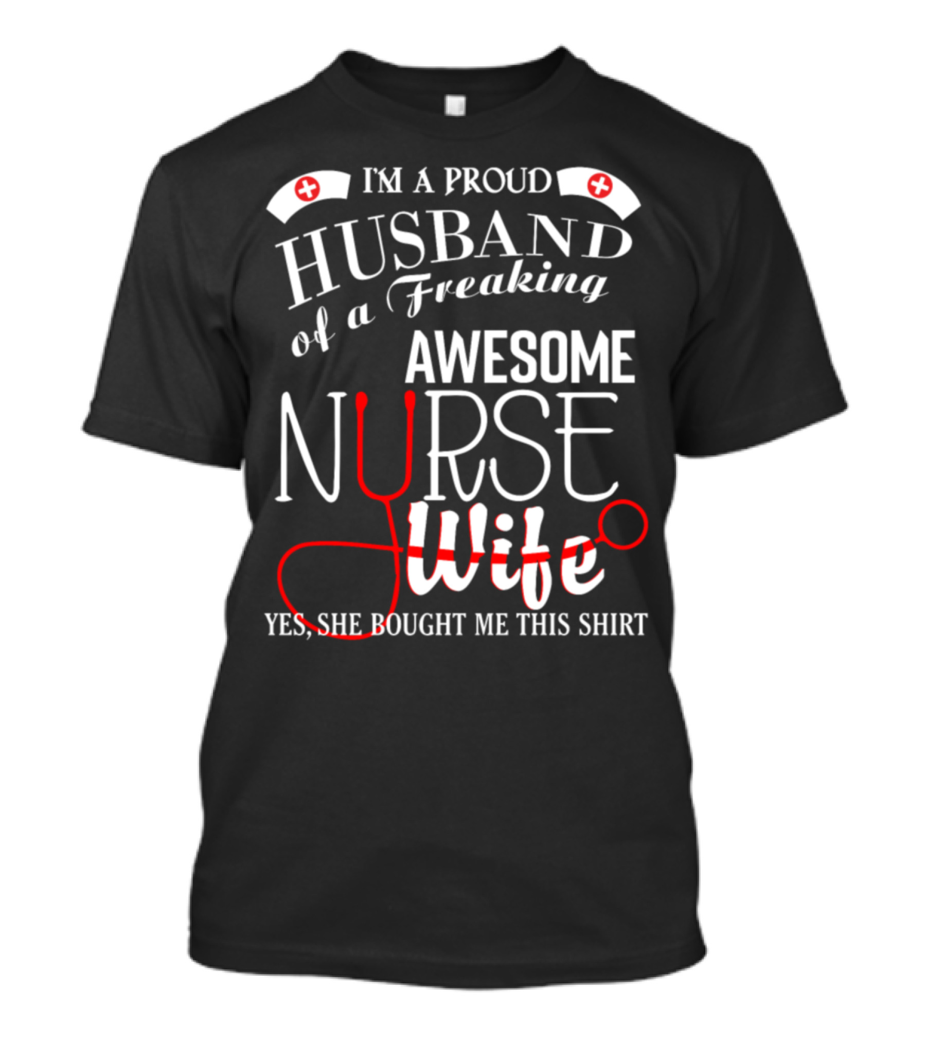 I’m A Proud Husband Of A Freaking Awesome Nurse Wife T-Shirt