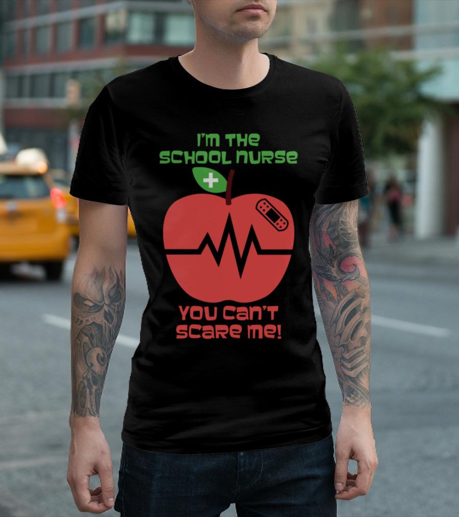 I'm The School Nurse You Can't Scare Me Apple Heartbeat Bandage T-Shirt