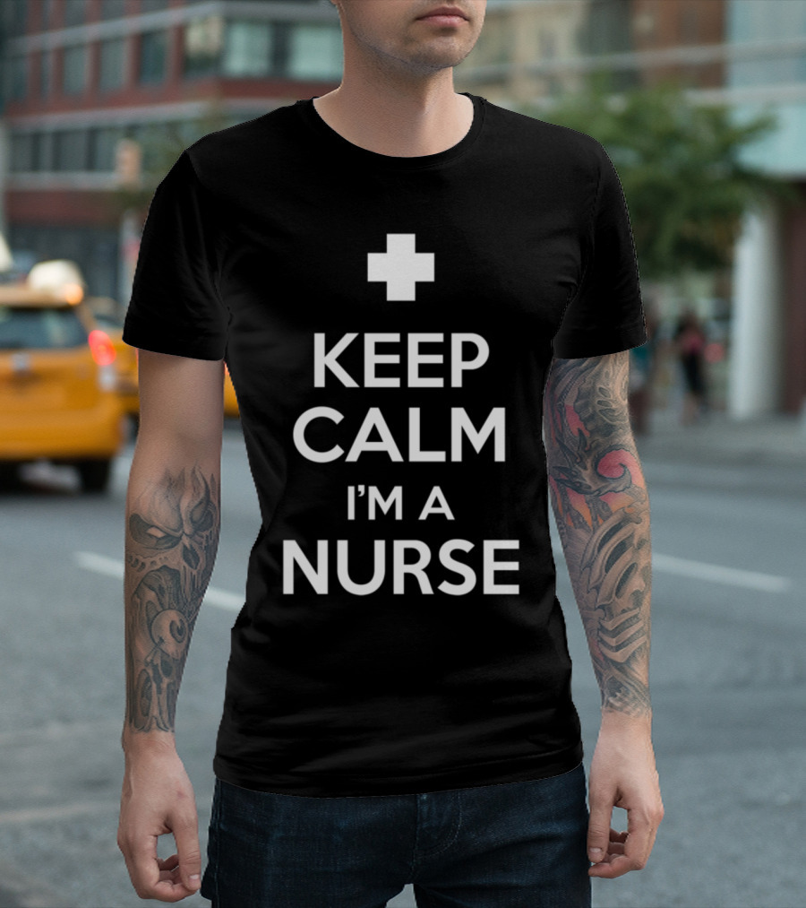 Keep Calm I'm A Nurse Plus T-Shirt