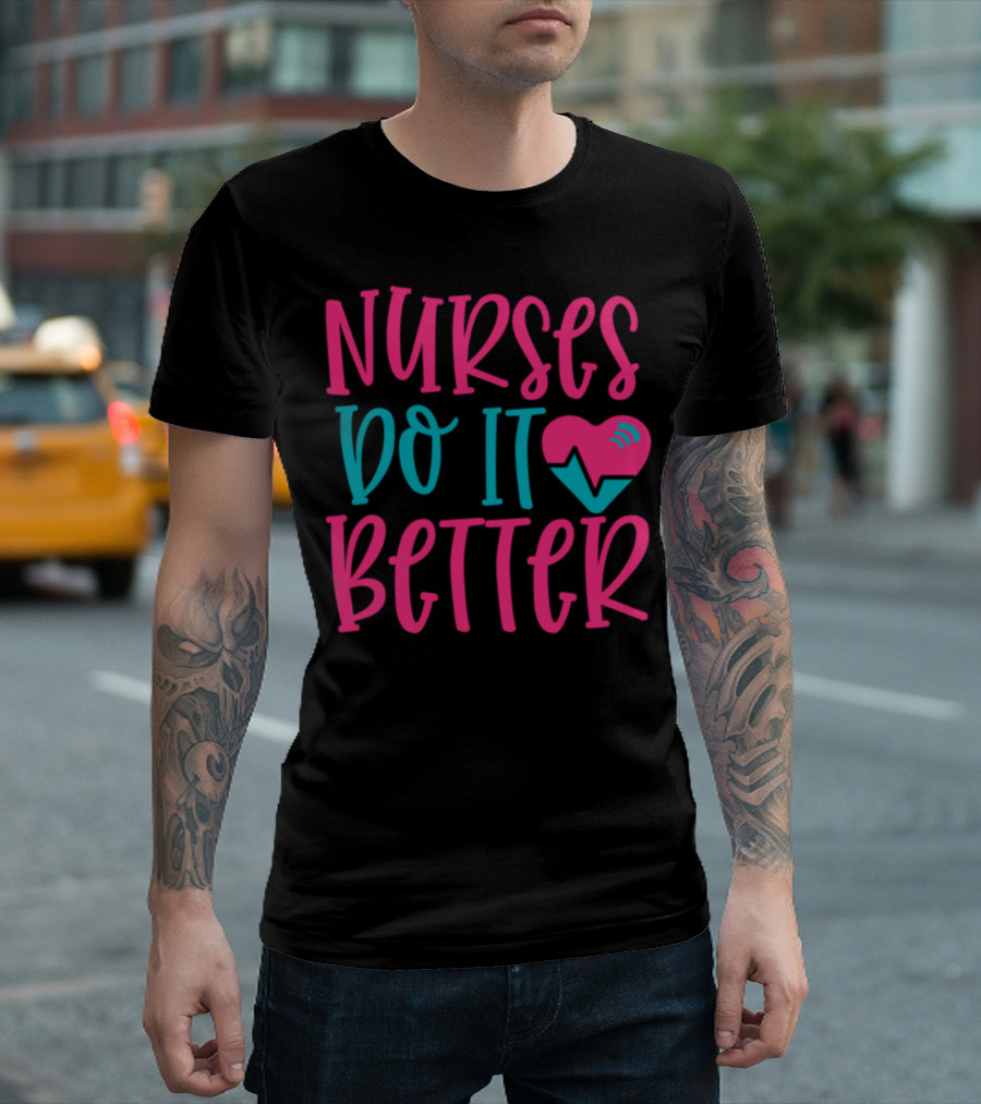 Nurses Do It Better Heartbeat T-Shirt