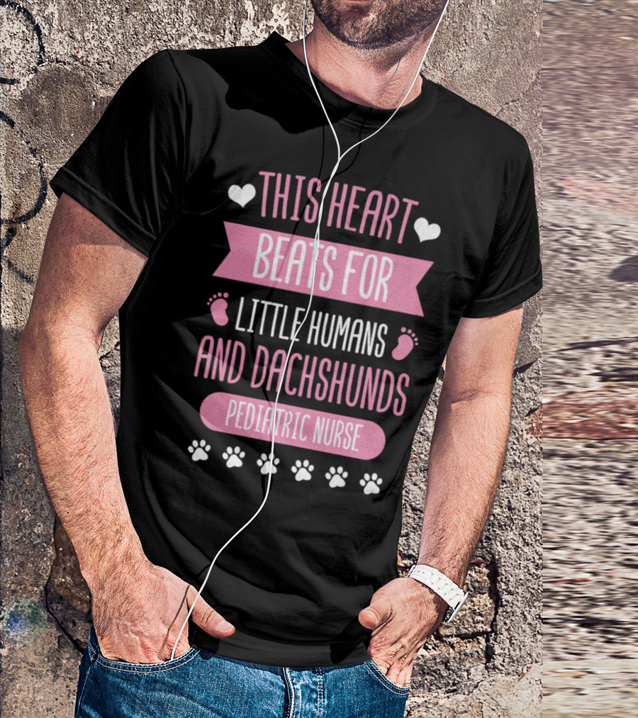 This Heart Beats For Little Humans And Dachshunds Pediatric Nurse T-Shirt