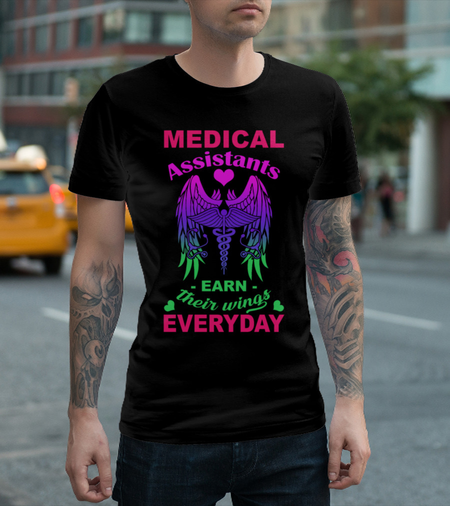 Medical Assistants Earn Their Wings Everyday T-Shirt