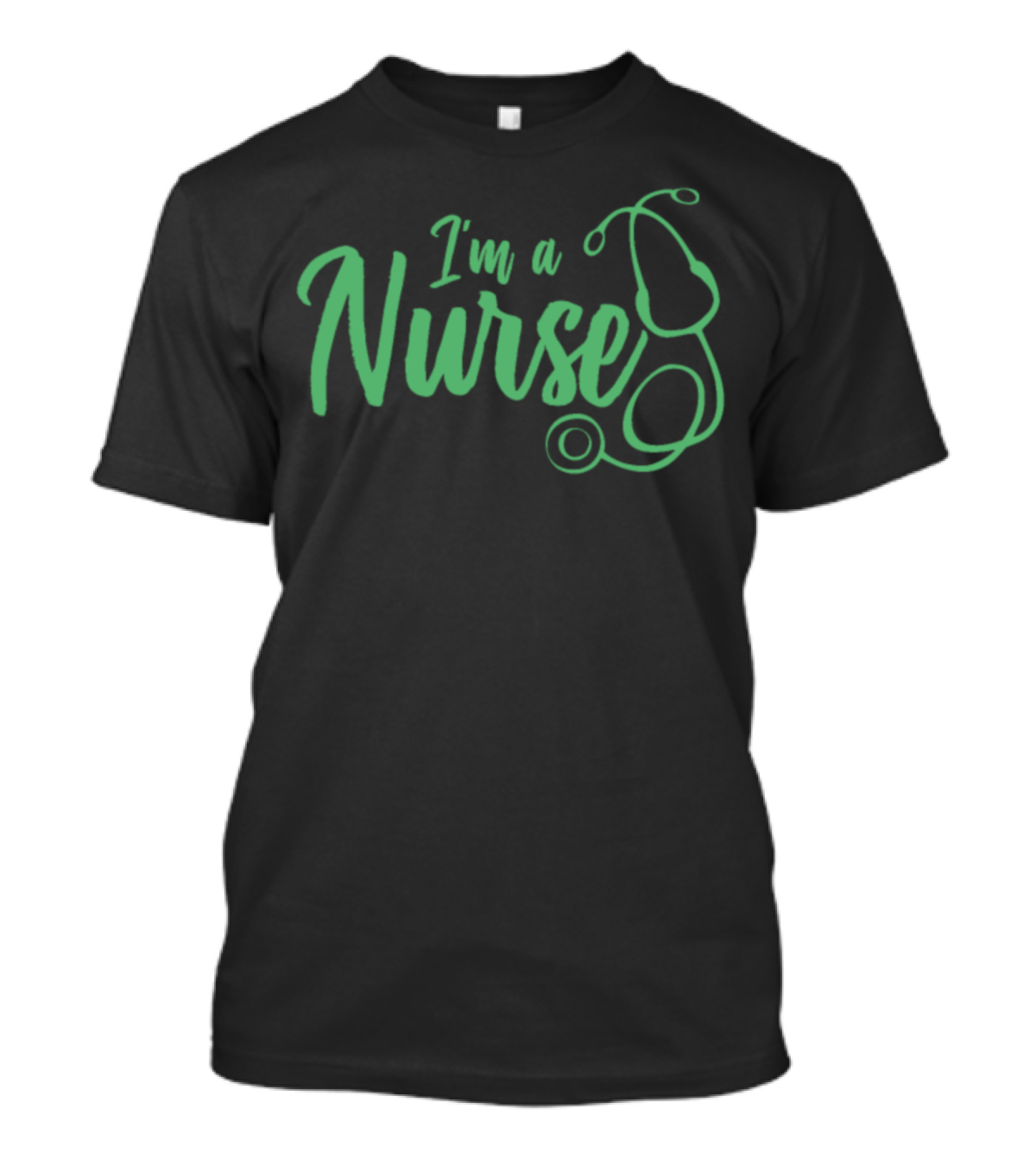I'm A Nurse Stethoscope Medical Nursing Caregiver T-Shirt