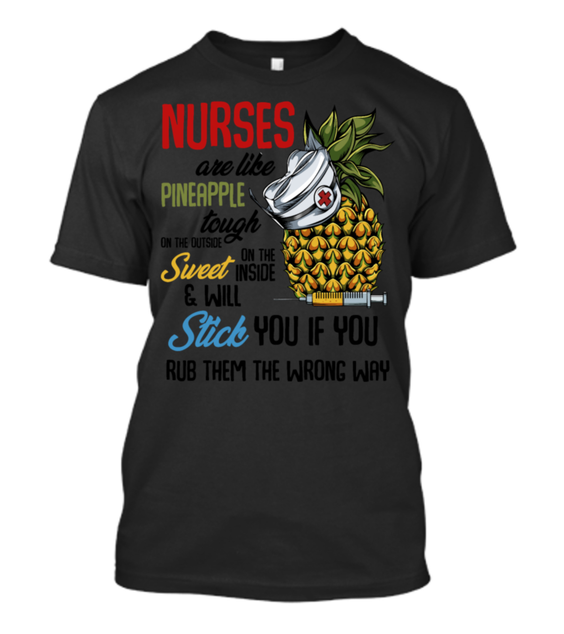 Nurses Are Like Pineapple Tough Sweet Stick You If You Rub Them Wrong Way T-Shirt