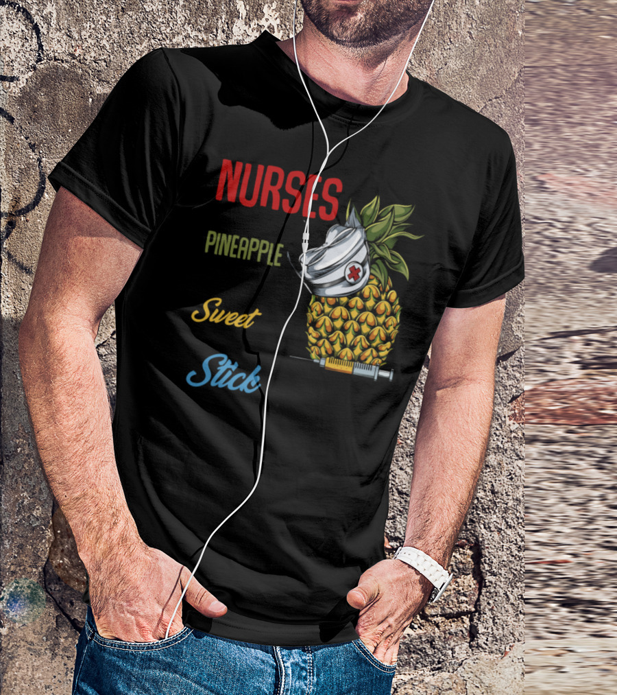 Nurses Are Like Pineapple Tough Sweet Stick You If You Rub Them Wrong Way T-Shirt