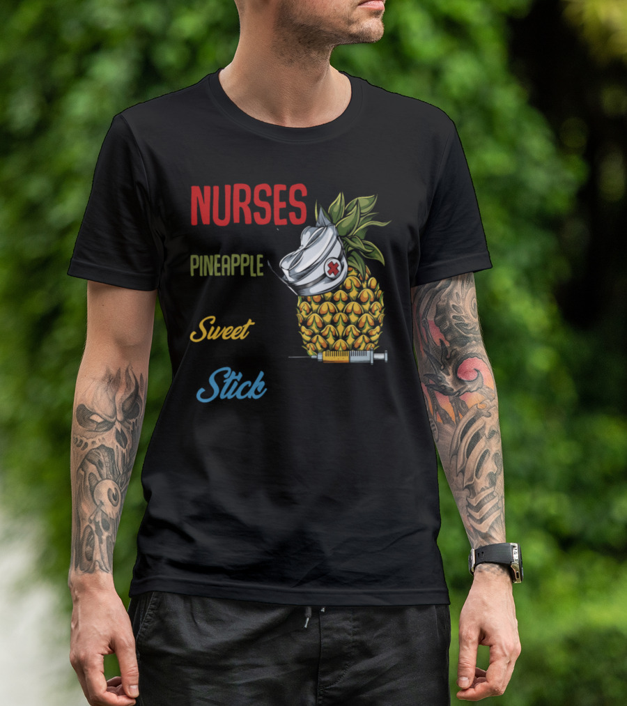 Nurses Are Like Pineapple Tough Sweet Stick You If You Rub Them Wrong Way T-Shirt