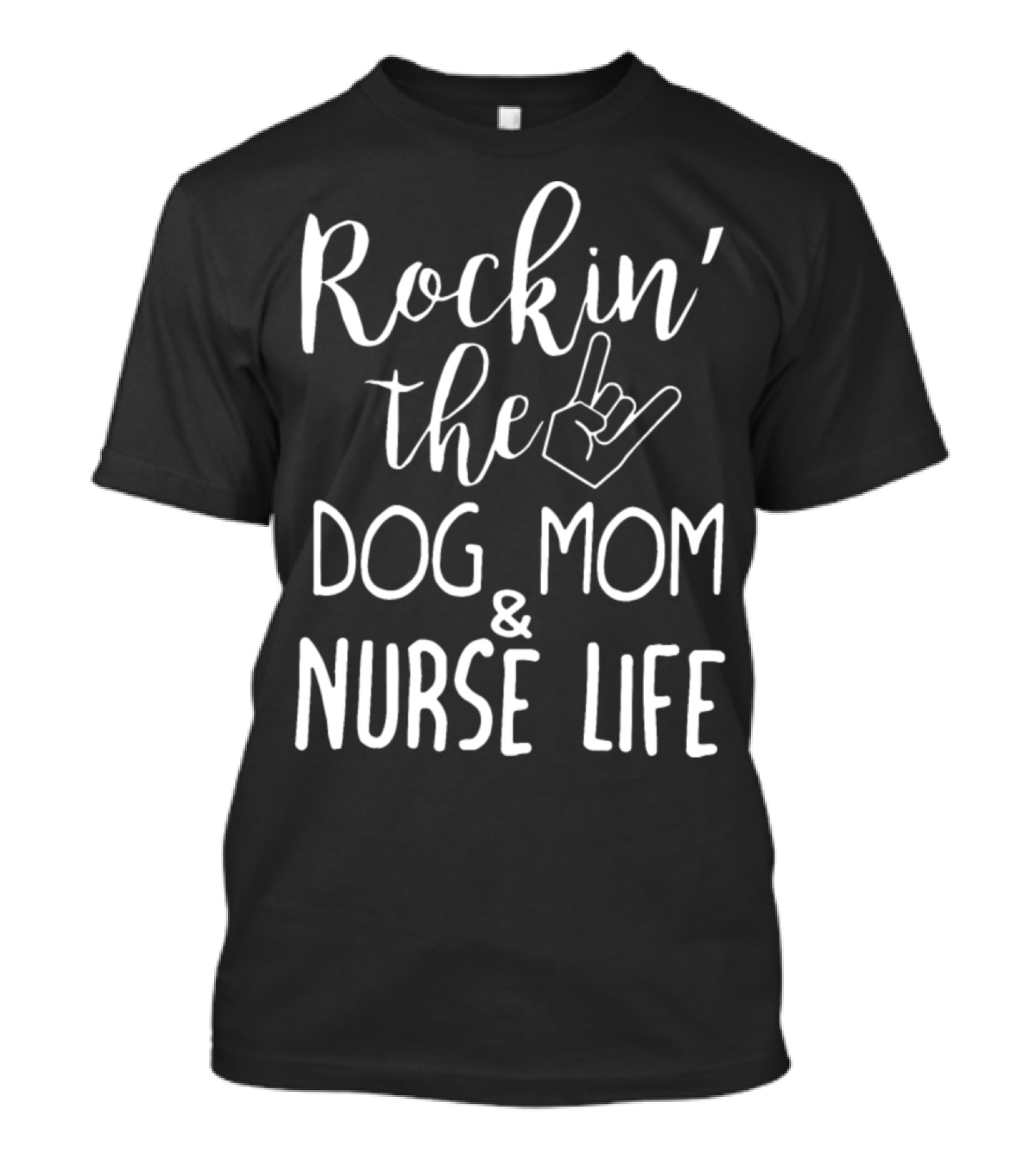 Rockin The Dog Mom Nurse Life T-Shirt