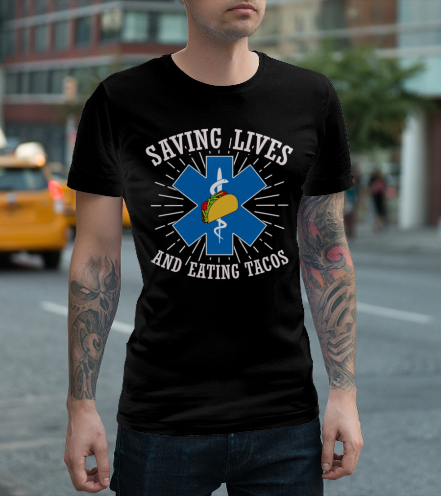 Saving Lives And Eating Tacos Nurse EMT Star Of Life Taco T-Shirt