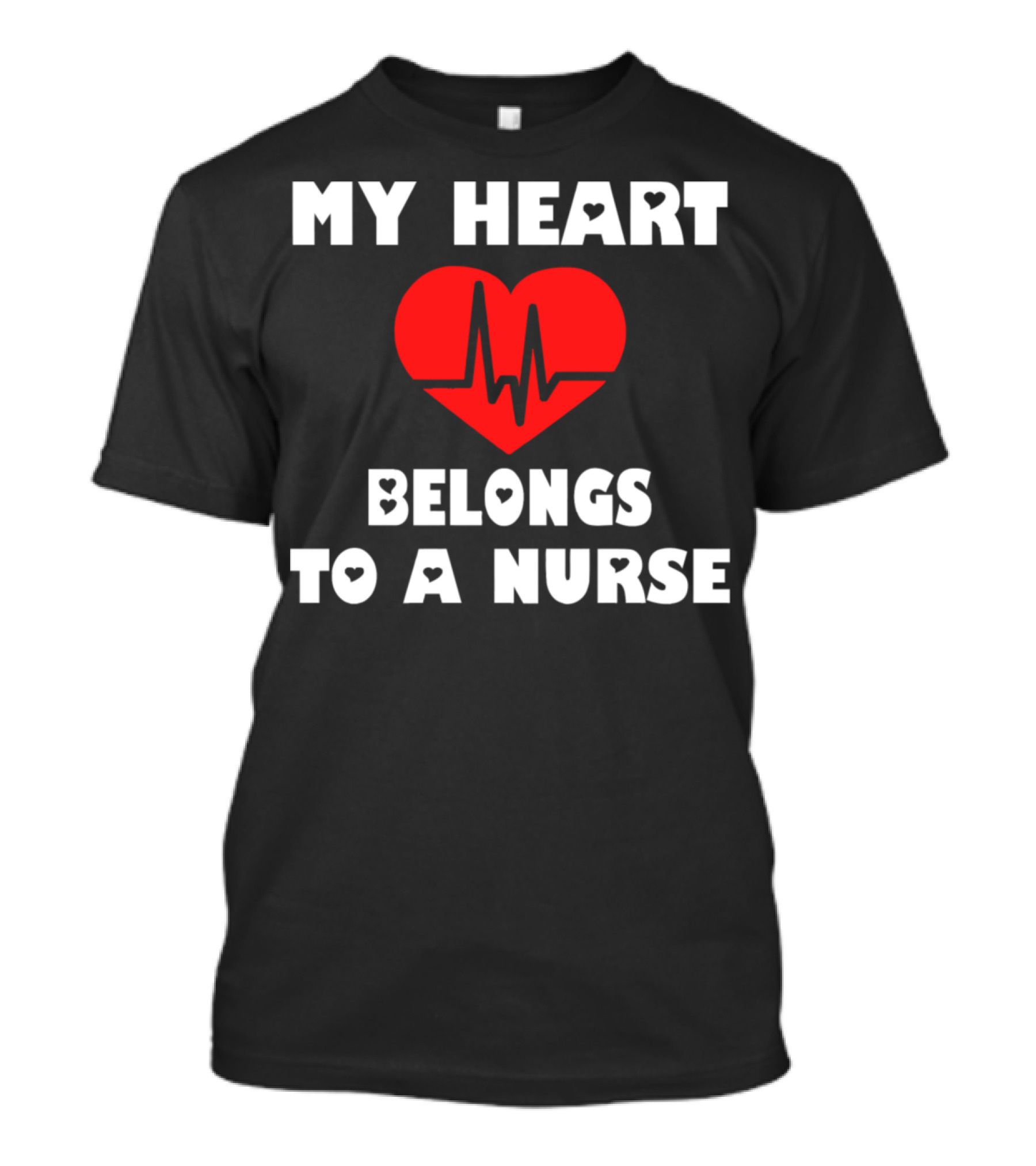 My Heart Belongs To A Nurse Valentine Heartbeat T-Shirt