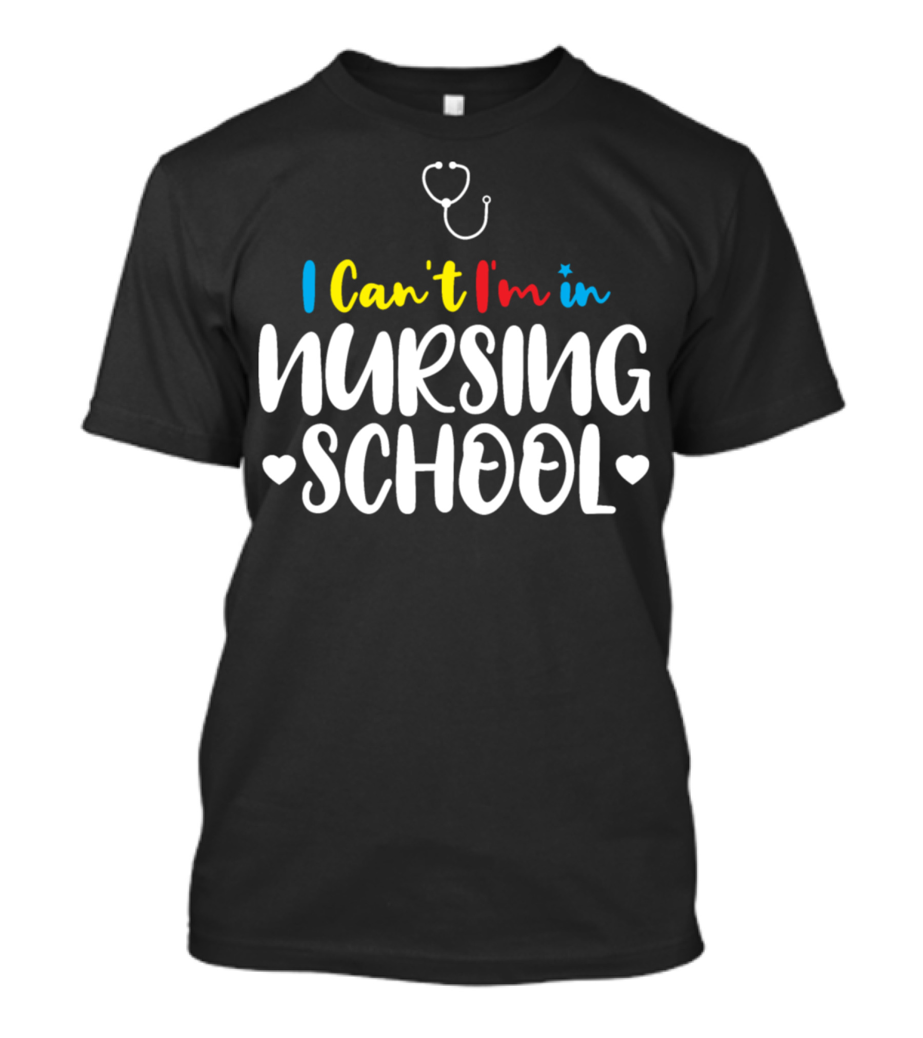 I Can't I'm In Nursing School Stethoscope Hearts T-Shirt