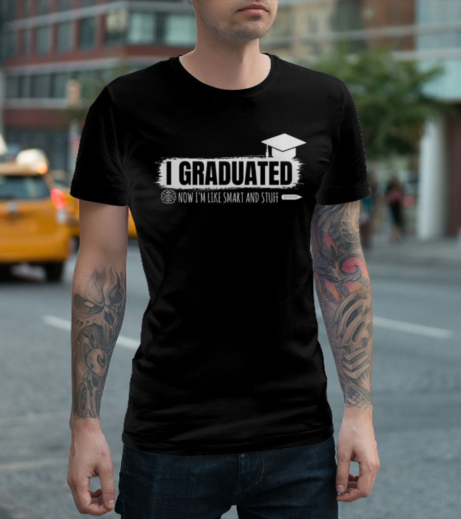 I Graduated Now I'm Like Smart and Stuff Brain Pencil Graduation Cap T-Shirt