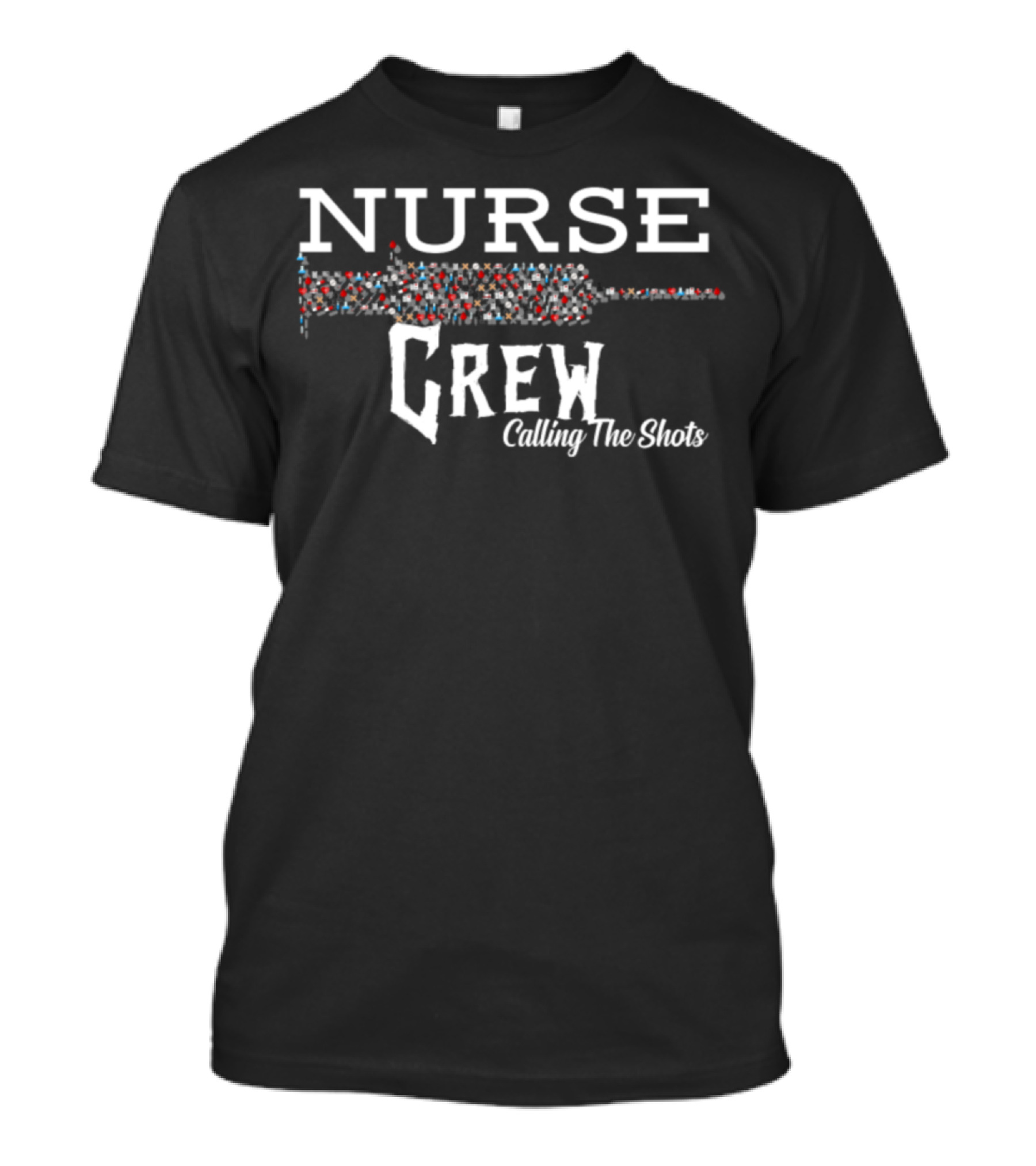 Nurse Crew Calling The Shots Medical Syringe T-Shirt