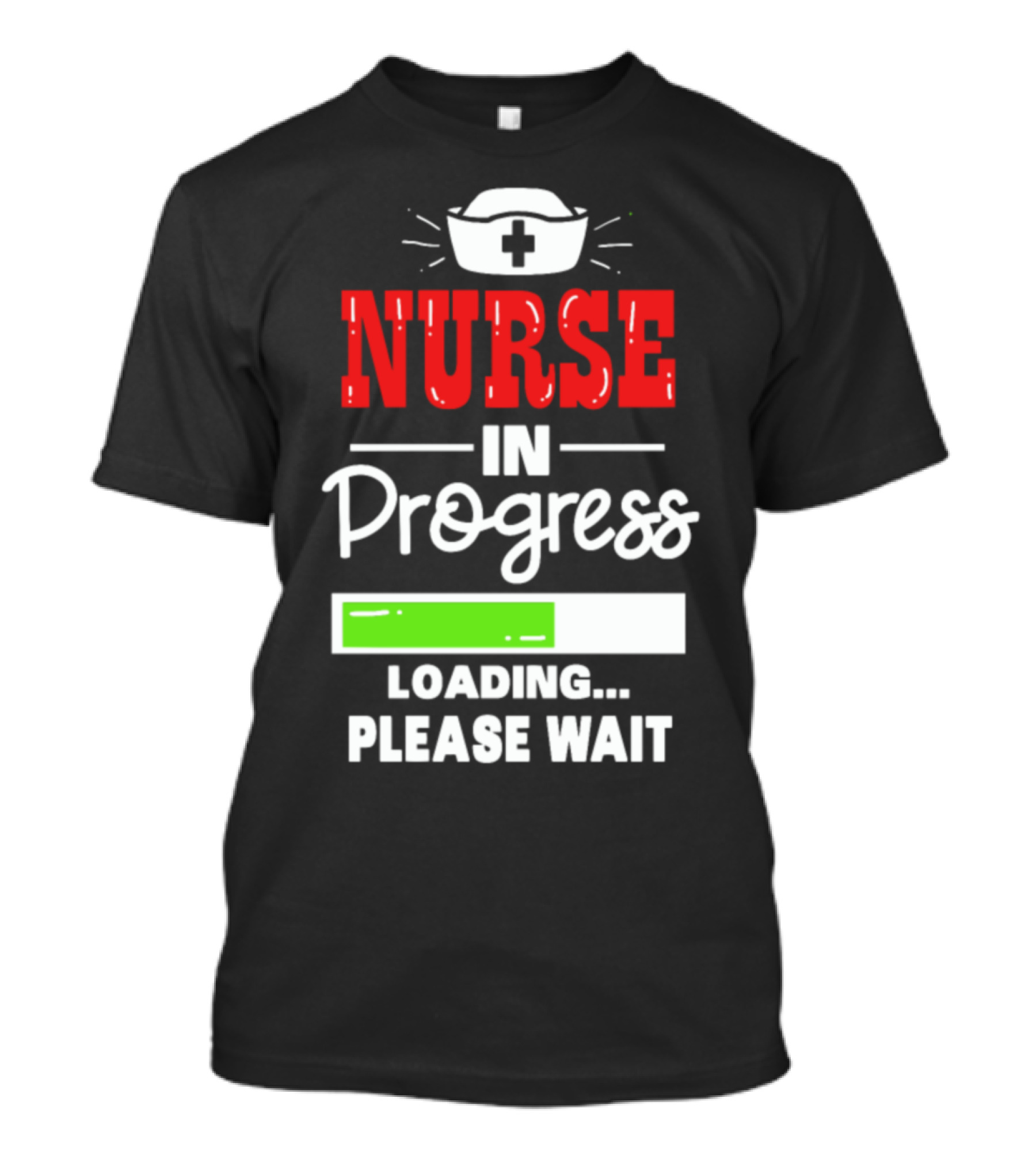 Nurse In Progress Loading Please Wait Nursing Hat And Progress Bar T-Shirt
