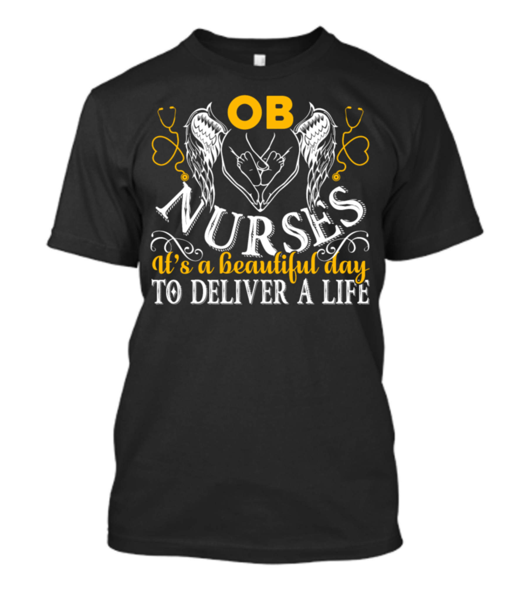 OB Nurses It's A Beautiful Day To Deliver A Life T-Shirt