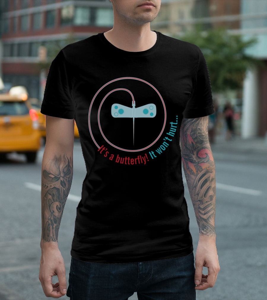 It's a Butterfly It Won't Hurt.. T-Shirt