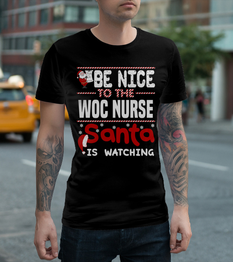 Be Nice to the Woc Nurse Santa Is Watching T-Shirt